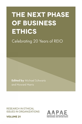 The Next Phase of Business Ethics: Celebrating 20 Years of Reio (Research in Ethical Issues in Organizations #21)