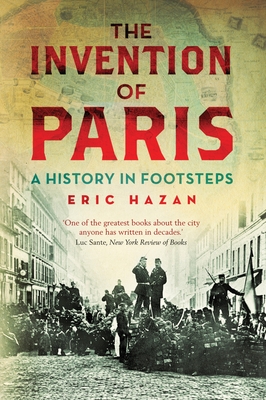 The Invention of Paris: A History in Footsteps By Eric Hazan, David Fernbach (Translated by) Cover Image