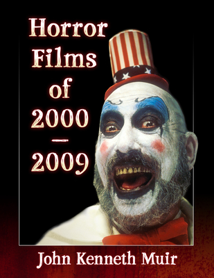 Horror Films of 2000-2009 By John Kenneth Muir Cover Image