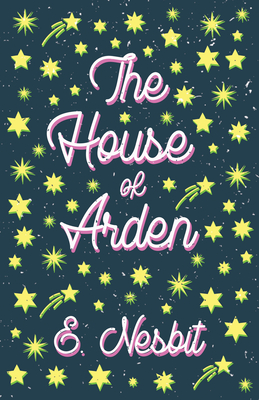 The House of Arden;A Story for Children By E. Nesbit, H. R. Millar (Illustrator) Cover Image