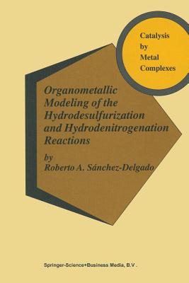 Organometallic Modeling of the Hydrodesulfurization and Hydrodenitrogenation Reactions (Catalysis by Metal Complexes #24) By Robert A. Sánchez-Delgado Cover Image