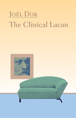 Cover for Clinical Lacan (Lacanian Clinical Field)