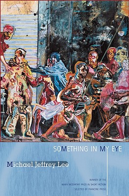 Something in My Eye: Stories (Mary McCarthy Prize in Short Fiction)