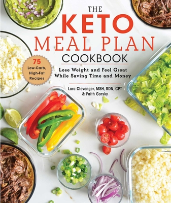 The Keto Meal Plan Cookbook: Lose Weight and Feel Great While Saving Time and Money Cover Image