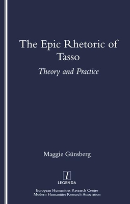 The Epic Rhetoric of Tasso: Theory and Practice