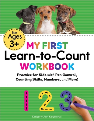 My First Learn-to-Count Workbook: Practice for Kids with Pen Control, Counting Skills, Numbers, and More! (My First Preschool Skills Workbooks)