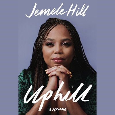 Uphill: A Memoir By Jemele Hill, Jemele Hill (Read by) Cover Image