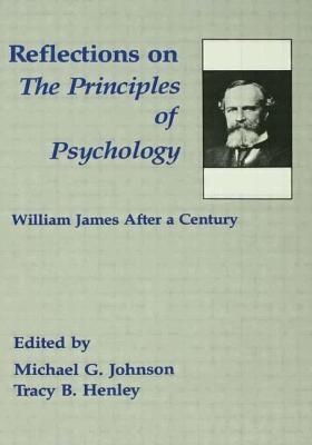 Reflections on the Principles of Psychology: William James After a Century By Michael G. Johnson, Tracy B. Henley Cover Image