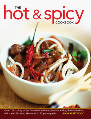 The Hot & Spicy Cookbook: Over 325 Sizzling Dishes from the Caribbean, Mexico, Africa, the Middle East, India and Thailand, Shown in 1250 Photog Cover Image