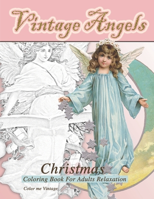 Vintage Angels christmas coloring book for adults relaxation: - Christmas quiet coloring book Cover Image