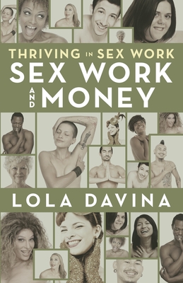 Thriving in Sex Work: Sex Work and Money By Lola Davina Cover Image