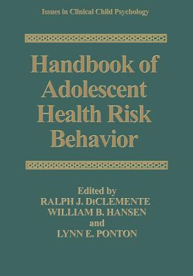 Handbook of Adolescent Health Risk Behavior (Issues in Clinical Child Psychology)