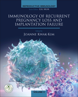 Immunology of Recurrent Pregnancy Loss and Implantation Failure By Joanna Kwak-Kim (Editor) Cover Image