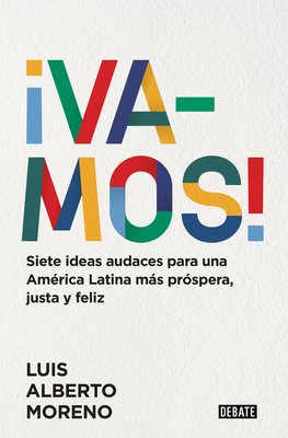 ¡Vamos!: 7 ideas audaces para una América Latina más próspera, justa y feliz / L e ts Do This! 7 Bold Ideas for a More Prosperous, More Equitable, and Happi By Luis Alberto Moreno Cover Image