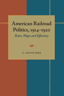 Cover for American Railroad Politics, 1914–1920