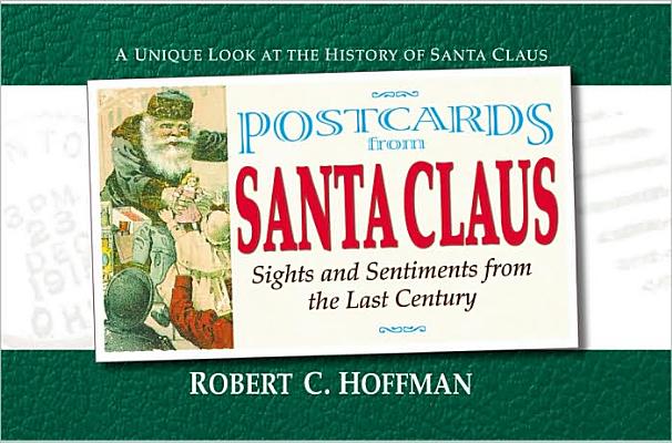 Postcards from Santa Claus: Sights and Sentiments from the Last Century (Postcards From...Series) Cover Image
