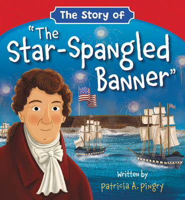 Cover for The Story of "The Star-Spangled Banner"