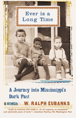 Ever Is a Long Time: A Journey Into Mississippi's Dark Past A Memoir By W. Ralph Eubanks Cover Image