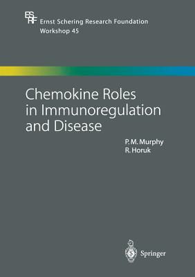 Chemokine Roles in Immunoregulation and Disease (Ernst Schering Foundation Symposium Proceedings #45)