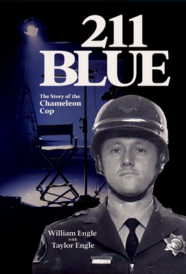 211 Blue: The Story of the Chameleon Cop By William Engle, Taylor Engle Cover Image
