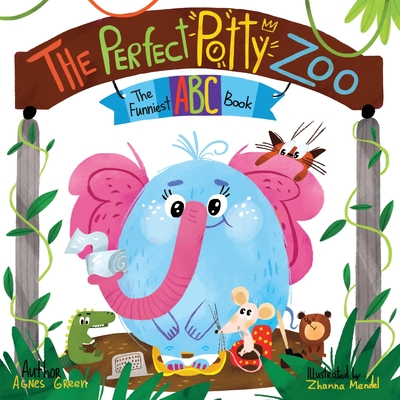 The Perfect Potty Zoo: The Part of The Funniest ABC Books Series. Unique Mix of an Alphabet Book and Potty Training Book. For Kids Ages 2 to Cover Image