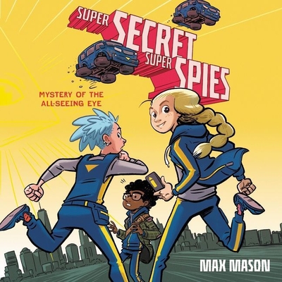 Super Secret Super Spies: Mystery of the All-Seeing Eye: Mystery of the All-Seeing Eye Cover Image