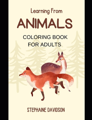 Learning from Animals: 150 Animal Coloring Book for Adults