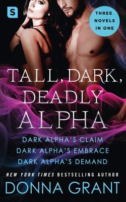 Tall, Dark, Deadly Alpha: (Dark Alpha's Claim; Dark Alpha's Embrace; Dark Alpha's Demand) (Reapers)