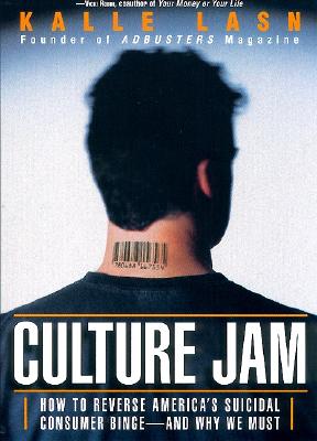 Culture Jam: How to Reverse America's Suicidal Consumer Binge--any Why We Must Cover Image