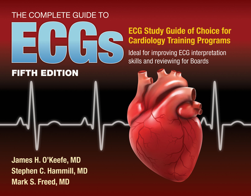 The Complete Guide to Ecgs: A Comprehensive Study Guide to Improve ECG Interpretation Skills: A Comprehensive Study Guide to Improve ECG Interpretatio Cover Image
