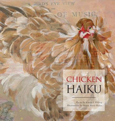 Chicken Haiku By Karin S. Wiberg, Dawn Marie Rozzo (Illustrator) Cover Image