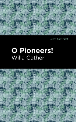 O Pioneers! (Mint Editions (Women Writers))