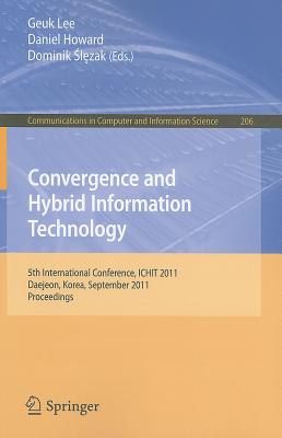 Convergence and Hybrid Information Technology: 5th International Conference, ICHIT 2011 Daejeon, Korea, September 22-24, 2011 Proceedings (Communications in Computer and Information Science #206) Cover Image