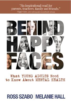 Behind Happy Faces: Taking Charge of Your Mental Health: A Guide for Young Adults Cover Image