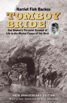 Tomboy Bride, 50th Anniversary Edition: One Woman's Personal Account of Life in Mining Camps of the West Cover Image