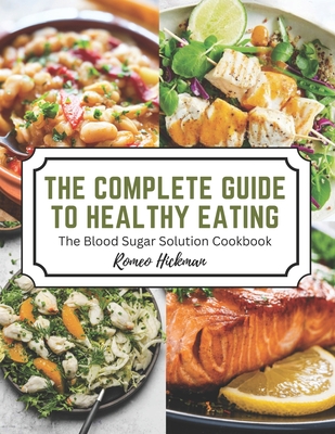 Cover for The Complete Guide to Healthy Eating: The Blood Sugar Solution Cookbook