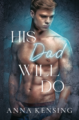 His Dad Will Do By Anna Kensing Cover Image