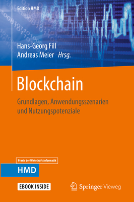 Blockchain: Grundlagen, Anwendungsszenarien Und Nutzungspotenziale (Edition Hmd) By Hans-Georg Fill (Editor), Andreas Meier (Editor) Cover Image
