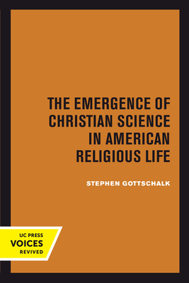 The Emergence of Christian Science in American Religious Life By Stephen Gottschalk Cover Image