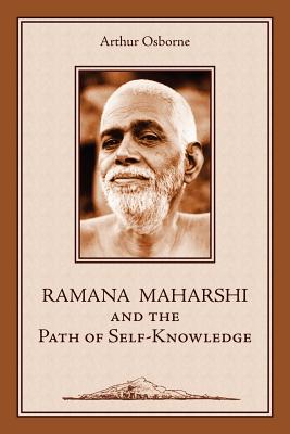 Ramana Maharshi and the Path of Self-Knowledge: A Biography By Arthur Osborne Cover Image