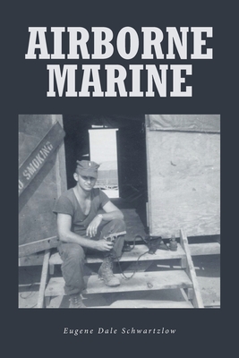 Airborne Marine By Eugene Dale Schwartzlow Cover Image