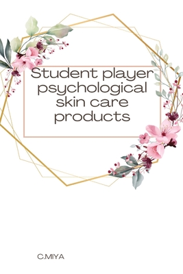 Student player psychological skin care products Cover Image