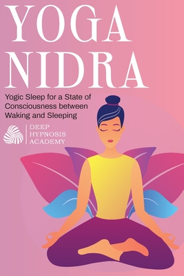 Yoga Nidra: Yogic Sleep for a State of Consciousness between Waking and Sleeping Cover Image