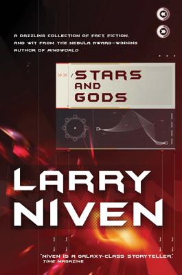 Stars and Gods: A Collection of Fact, Fiction & Wit By Larry Niven Cover Image