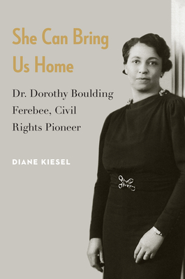 She Can Bring Us Home: Dr. Dorothy Boulding Ferebee, Civil Rights Pioneer