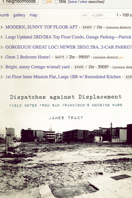 Dispatches Against Displacement: Field Notes from San Franciscoa's Housing Wars Cover Image