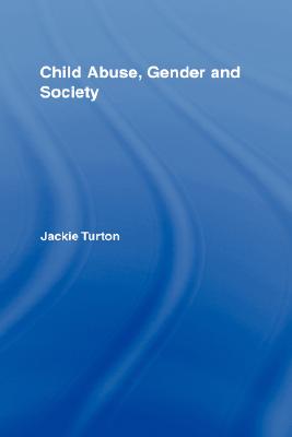 Child Abuse, Gender and Society (Routledge Research in Gender and ...