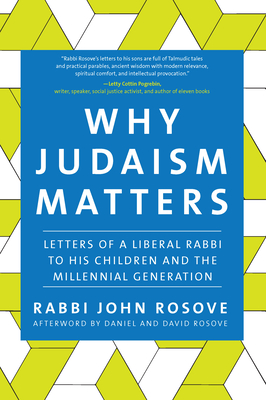 Why Judaism Matters: Letters of a Liberal Rabbi to His Children and the Millennial Generation By John Rosove Cover Image