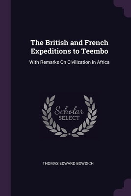 The British and French Expeditions to Teembo: With Remarks On Civilization in Africa Cover Image