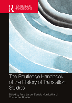 The Routledge Handbook of the History of Translation Studies (Routledge Handbooks in Translation and Interpreting Studies)